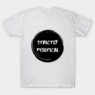 Strictly Political - Stylish Minimalistic Political T-Shirt